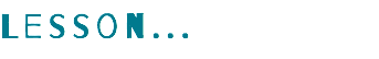 Lesson...