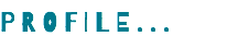 PROFILE...